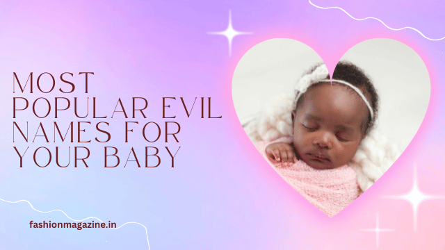 Most Popular Evil Names for Your Baby